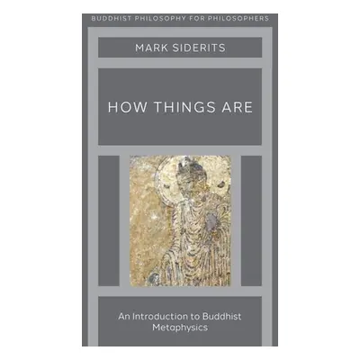 "How Things Are" - "An Introduction to Buddhist Metaphysics"