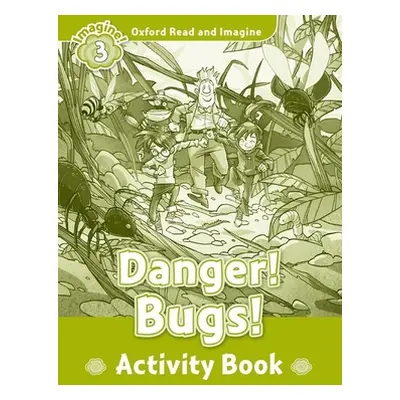 "Oxford Read and Imagine: Level 3:: Danger! Bugs! activity book" - "" ("Shipton Paul")(Paperback