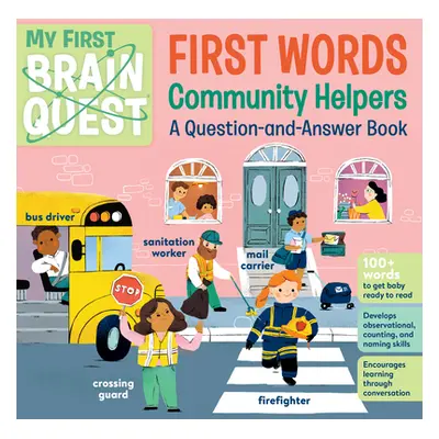 "My First Brain Quest First Words: Community Helpers: A Question-And-Answer Book" - "" ("Workman