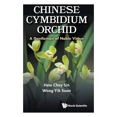 "Chinese Cymbidium Orchid: A Gentleman of Noble Virtue" - "" ("Choy Sin Hew")(Pevná vazba)