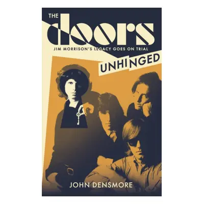 "Doors Unhinged" - "Jim Morrison's Legacy Goes on Trial" ("Densmore John")(Paperback)