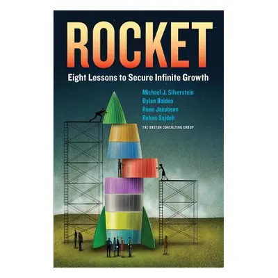 "Rocket: Eight Lessons to Secure Infinite Growth" - "" ("Silverstein Michael")(Pevná vazba)