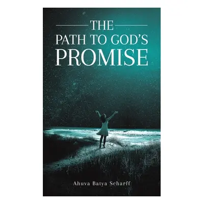 "The Path to God's Promise" - "" ("Scharff Ahuva Batya")(Paperback)