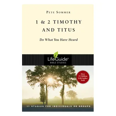 "1 & 2 Timothy and Titus: Do What You Have Heard" - "" ("Sommer Pete")(Paperback)