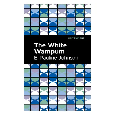 "The White Wampum" - "" ("Johnson E. Pauline")(Paperback)