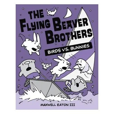 "The Flying Beaver Brothers: Birds vs. Bunnies" - "" ("Eaton Maxwell")(Paperback)