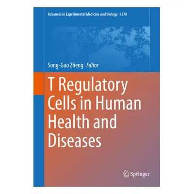 "T Regulatory Cells in Human Health and Diseases" - "" ("Zheng Song-Guo")(Pevná vazba)