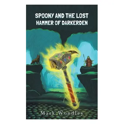 "Spoony and the Lost Hammer of Darkerden" - "" ("Woodley Mark")(Paperback)