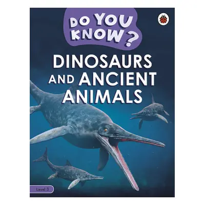 "Do You Know? Level 3 - Dinosaurs and Ancient Animals" - "" ("Ladybird")(Paperback / softback)