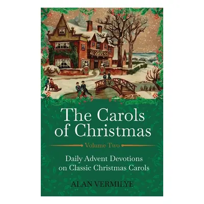 "The Carols of Christmas Volume 2: Daily Advent Devotions on Classic Christmas Carols" - "" ("Ve