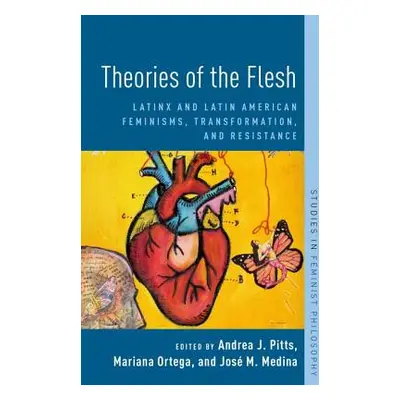 "Theories of the Flesh: Latinx and Latin American Feminisms, Transformation, and Resistance" - "