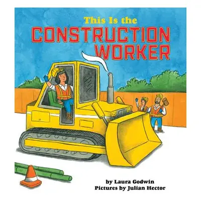 "This Is the Construction Worker" - "" ("Godwin Laura")(Pevná vazba)