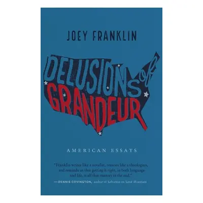 "Delusions of Grandeur: American Essays" - "" ("Franklin Joey")(Paperback)