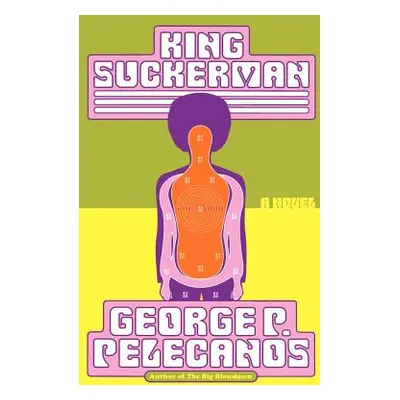 "King Suckerman" - "" ("Pelecanos George P.")(Pevná vazba)