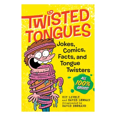 "Twisted Tongues: Jokes, Comics, Facts, and Tongue Twisters--All 100% Gross!" - "" ("Lewman Davi