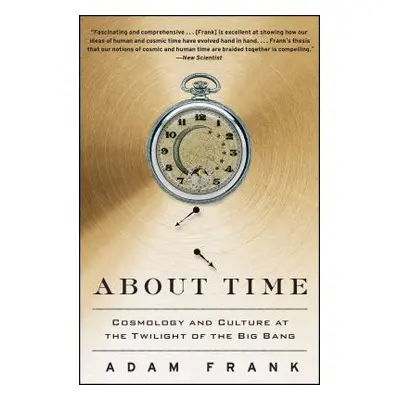 "About Time: Cosmology and Culture at the Twilight of the Big Bang" - "" ("Frank Adam")(Paperbac