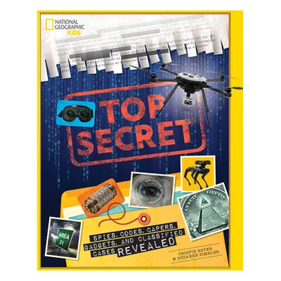 "Top Secret: Spies, Codes, Capers, Gadgets, and Classified Cases Revealed" - "" ("Boyer Crispin"