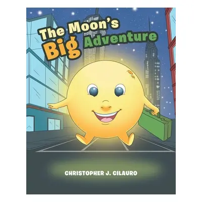 "The Moon's Big Adventure" - "" ("Cilauro Christopher J.")(Paperback)