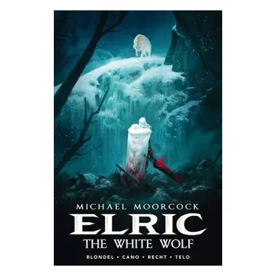 "Michael Moorcock's Elric Vol. 3: The White Wolf" - "" ("Blondel Julien")(Pevná vazba)