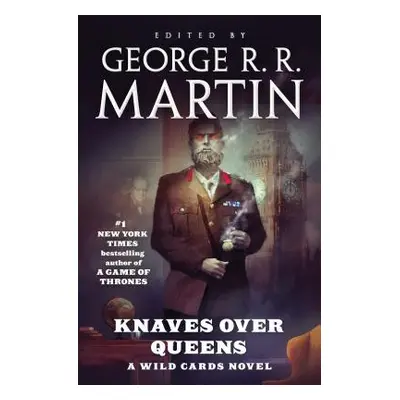 "Knaves Over Queens: A Wild Cards Novel (Book One of the British Arc)" - "" ("Martin George R. R