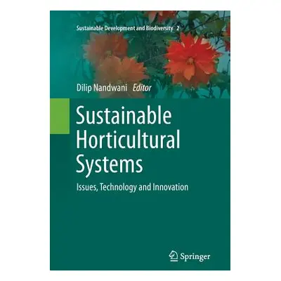 "Sustainable Horticultural Systems: Issues, Technology and Innovation" - "" ("Nandwani Dilip")(P