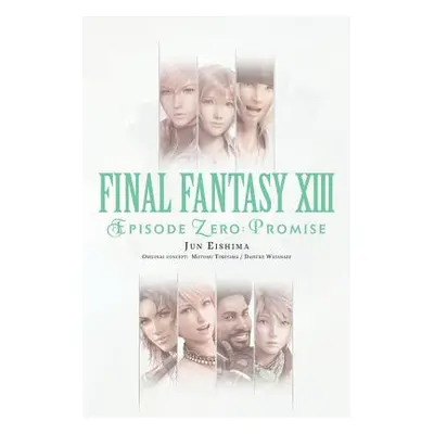 "Final Fantasy XIII: Episode Zero: Promise" - "" ("Eishima Jun")(Paperback)