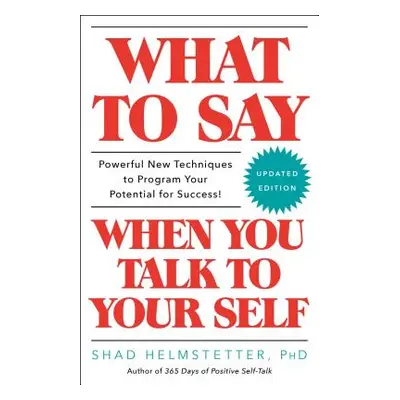 "What to Say When You Talk to Your Self" - "" ("Helmstetter Shad")(Paperback)