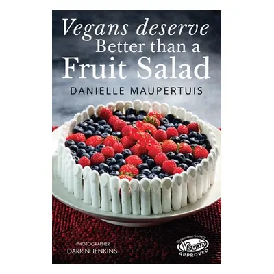 "Vegans Deserve Better Than A Fruit Salad" - "" ("Maupertuis Danielle")(Paperback)