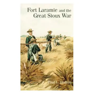 "Fort Laramie and the Great Sioux War" - "" ("Hedren Paul L.")(Paperback)