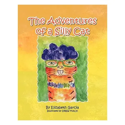 "The Adventures of a Silly Cat" - "" ("Garcia Elizabeth")(Paperback)