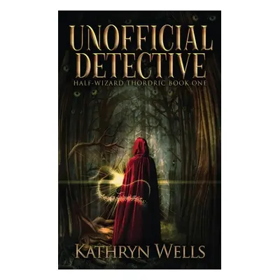 "Unofficial Detective" - "" ("Wells Kathryn")(Pevná vazba)