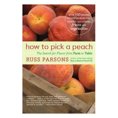 "How to Pick a Peach: The Search for Flavor from Farm to Table" - "" ("Parsons Russ")(Paperback)