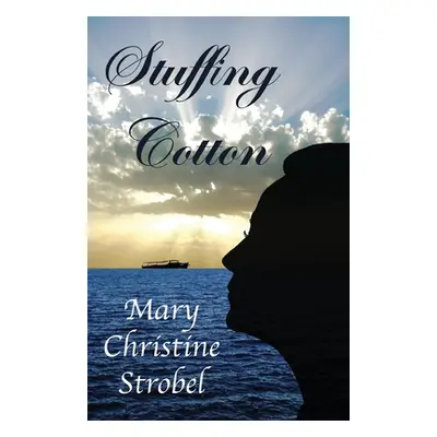 "Stuffing Cotton" - "" ("Strobel Mary Christine")(Paperback)