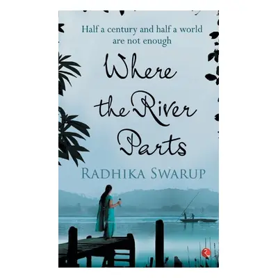 "Where the River Parts" - "" ("Swarup Radhika")(Paperback)