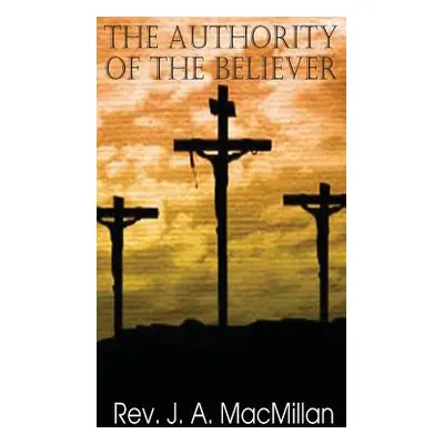 "The Authority of the Believer" - "" ("Macmillon John a.")(Pevná vazba)