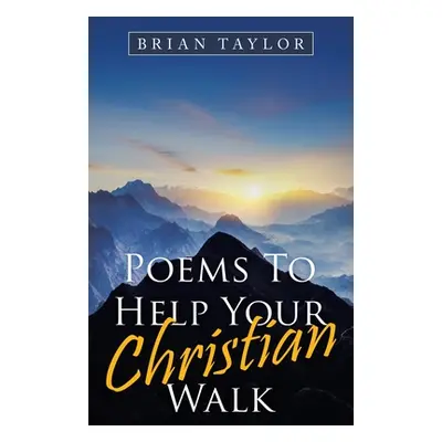 "Poems to Help Your Christian Walk" - "" ("Taylor Brian")(Paperback)