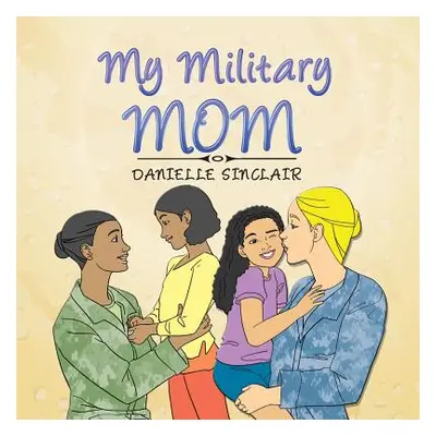 "My Military Mom" - "" ("Sinclair Danielle")(Paperback)