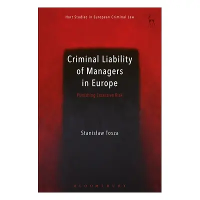 "Criminal Liability of Managers in Europe: Punishing Excessive Risk" - "" ("Tosza Stanislaw")(Pa