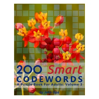 "200 Smart Codewords: A Puzzle Book For Adults: Volume 3" - "" ("Oga John")(Paperback)