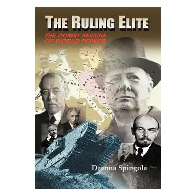 "The Ruling Elite: The Zionist Seizure of World Power" - "" ("Spingola Deanna")(Pevná vazba)