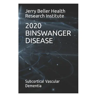 "Binswanger Disease: Subcortical Vascular Dementia" - "" ("Health Beller")(Paperback)