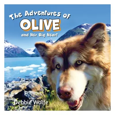 "The Adventures of Olive And Her Big Heart: The Fire" - "" ("Wolfe Debbie")(Paperback)