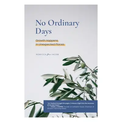 "No Ordinary Days: Growth Happens in Unexpected Places" - "" ("Jacob Rebecca M.")(Paperback)