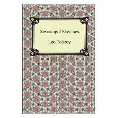 "Sevastopol Sketches (Sebastopol Sketches)" - "" ("Tolstoy Leo Nikolayevich")(Paperback)