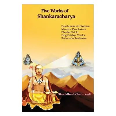 "Five Works of Shankaracharya" - "" ("Chaturvedi Shraddhesh")(Paperback)