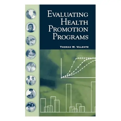 "Evaluating Health Promotion Programs" - "" ("Valente Thomas W.")(Pevná vazba)