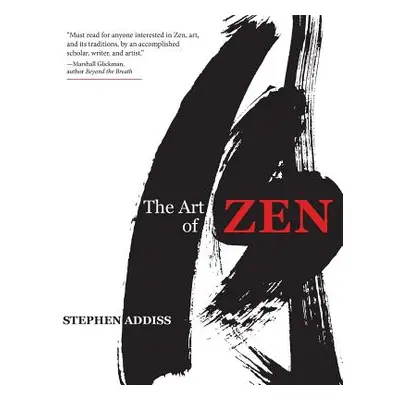 "The Art of Zen: Paintings and Calligraphy by Japanese Monks 1600-1925" - "" ("Addiss Stephen")(