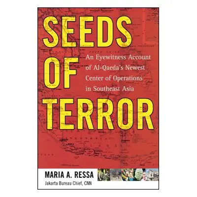 "Seeds of Terror: An Eyewitness Account of Al-Qaeda's Newest Center" - "" ("Ressa Maria")(Paperb