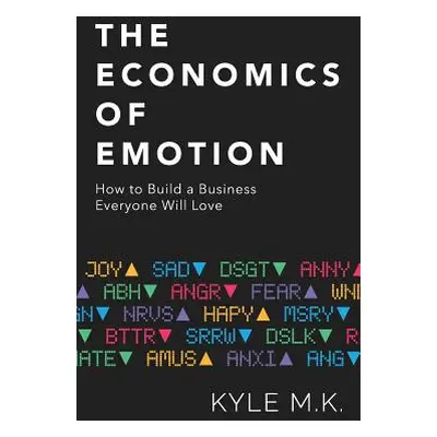 "The Economics of Emotion: How to Build a Business Everyone Will Love" - "" ("M. K. Kyle")(Paper