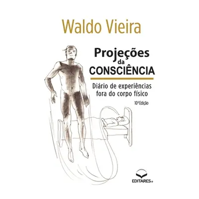 "Projees da Conscincia: Dirio de Experincias fora do Co" - "" ("Vieira Waldo")(Paperback)